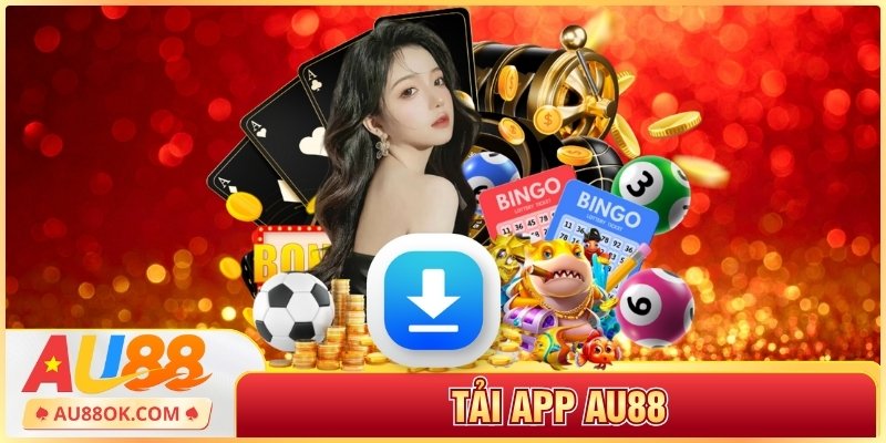 Tải App AU88: Trải Nghiệm Đẳng Cấp Trên Thiết Bị Của Bạn